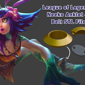 May include: Digital illustration of a League of Legends character, Neeko, with a gold ankle bracelet and belt design. A grey oval piece is also shown. Text reads "League of Legends, Neeko Anklet & Belt STL File". The image is set against a grey background.