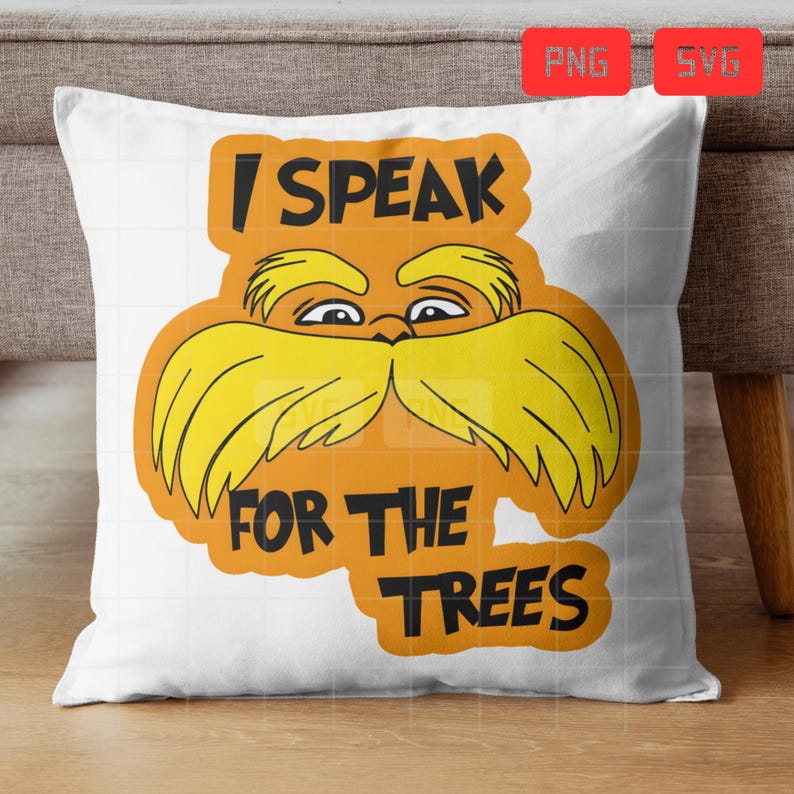 Lorax PNG SVG, I Speak for the Trees Lorax Quote PNG, Dr Seuss Inspired ...