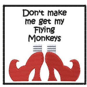 May include: Embroidered design on a white background with the text "Don't make me get my Flying Monkeys." The image features red shoes with curled toes and striped socks. The design is framed in a black square.