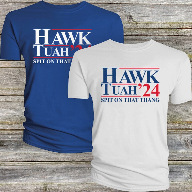 Hawk Tuah Tshirt Spit on That Thang Thing 2024 24 Viral Girl Tua Meme