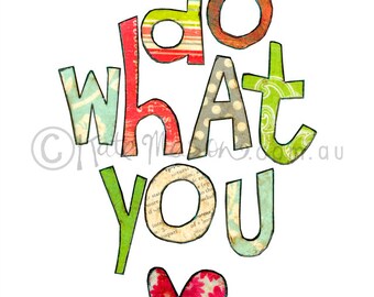 Messy Do What You Love ART PRINT