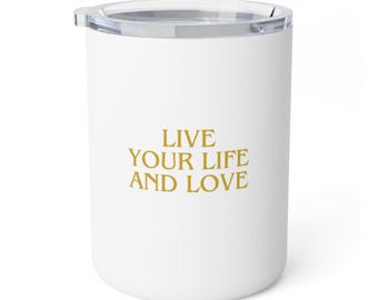 Insulated Coffee Mug - "Live Your Life and Love" 10oz