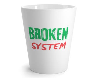 Broken System Latte Mug - Perfect Gift for Coffee Lovers