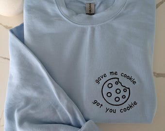 Gave Me Cookie Got You Cookie Embroidered Sweatshirt | Nick Miller inspired New Girl Quote Crewneck | TV Show inspired Merch Fan Gift