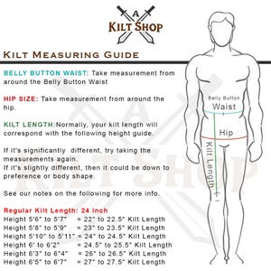 May include: A diagram showing how to measure for a kilt. The diagram shows a person with lines indicating where to measure the belly button waist, hip, and kilt length. The text includes a chart showing the corresponding kilt length for different heights, ranging from 5'6" to 6'7".