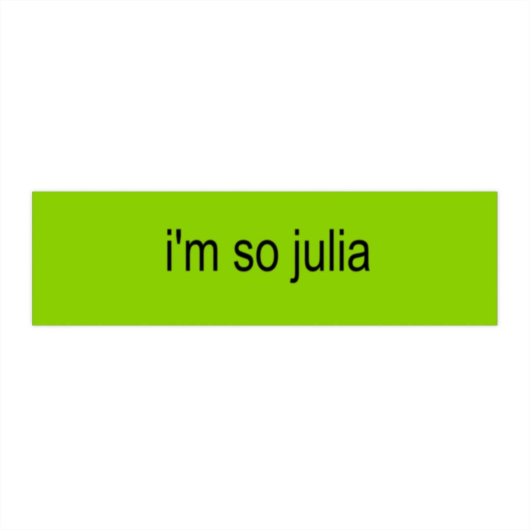 I'm so Julia Charli XCX Brat Bumper Sticker Gen Z Aesthetic Etsy