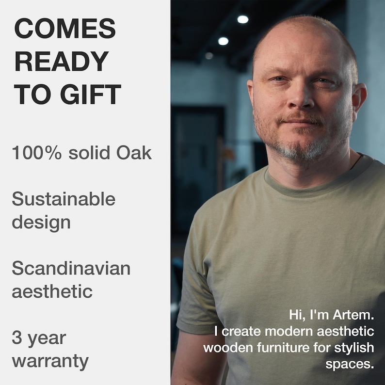 May include: A man stands in front of a white background with text that reads "Comes Ready To Gift", "100% solid Oak", "Sustainable design", "Scandinavian aesthetic", and "3 year warranty". He is wearing a green t-shirt and has a beard. The text on the right side of the image reads "Hi, I'm Artem. I create modern aesthetic wooden furniture for stylish spaces."
