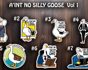 May include: Seven colourful stickers featuring a cartoon goose in different outfits and poses. The stickers are labelled with numbers 1 through 7. The text on the stickers reads "A'int No Silly Goose".