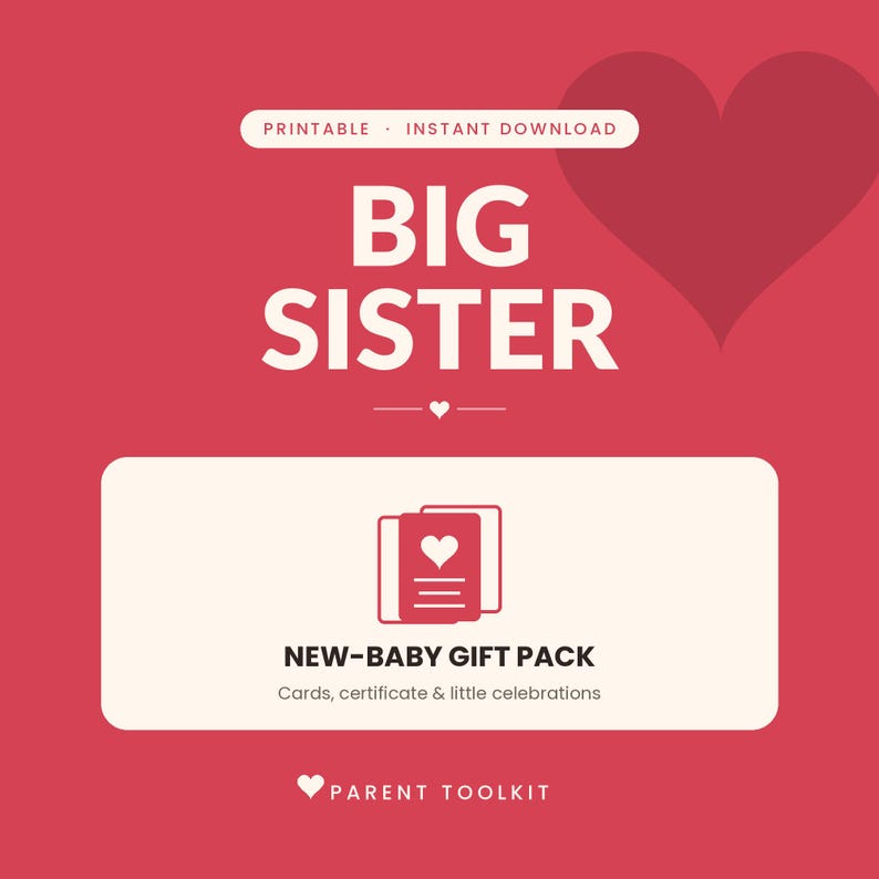May include: A red digital graphic with a large heart, featuring the text PRINTABLE INSTANT DOWNLOAD, BIG SISTER, NEW-BABY GIFT PACK, Cards, certificate & little celebrations, and PARENT TOOLKIT, with a small icon of stacked cards with a heart.