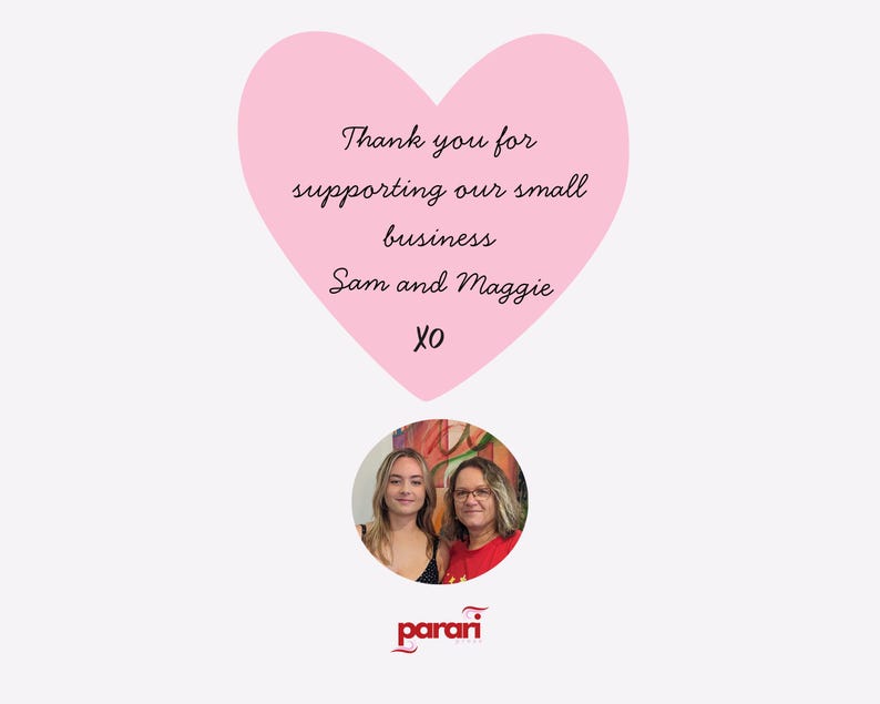 May include: A pink heart shape with the text "Thank you for supporting our small business Sam and Maggie XO". Below the heart is a circular image of two women. The Parari logo is at the bottom.
