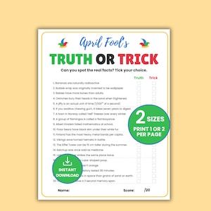 May include: A printable April Fool's Day game with the title "Truth or Trick" in green and red. The game features a list of statements with "Truth" and "Trick" check boxes. A green circle indicates "2 Sizes" and "Print 1 or 2 per page".
