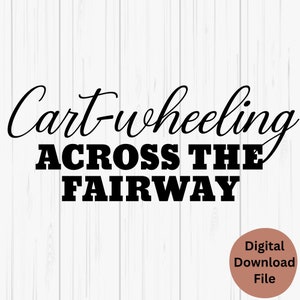 Golf SVG, Golf Cart SVG, Golf Design Digital File, Funny Golf Instant Download, The Greens, Funny Golf Cart PNG File, Golf Cart-wheeling