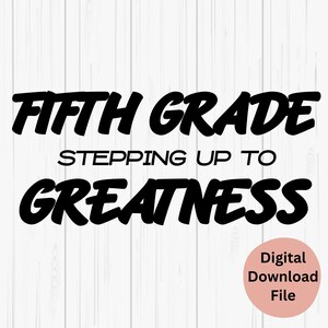 Fifth Grade SVG, 5th Grade Svg, 5th Grade PNG, 5th Grade Digital File, Digital Files for Teachers, 5th Grade Teacher, Fifth Grade Greatness