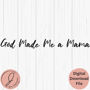Gott hat mich zur Mama gemacht, Muttertag SVG, Geschenk von Gott, Geschenk für Mama, vom Kind, png dxf pdf jpg, Laser Cut, Basteln, Cricut Digitale Datei