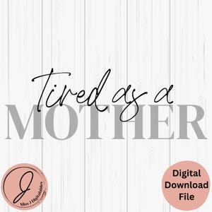 Cansada como uma mãe, Dia das Mães SVG, Diversão atrevida, Presente para mãe, De criança, png dxf pdf jpg, Corte a laser, Artesanato, Arquivo digital Cricut