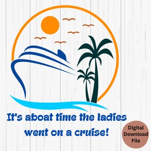 Cruise SVG, Girls Trip Svg, Ladies Cruise, Fun Ladies Svg, Cruise PNG, Cruise Digital Download, Ladies Cruise Instant Download, For Crafting