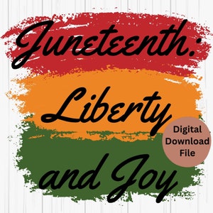 May include: A digital download file with the text "Juneteenth: Liberty and Joy" in black cursive font on a background of three horizontal stripes in red, orange, and green.