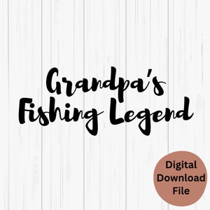 Grandpa SVG, Grandpa PNG, Grandpa&#39;s Fishing Legend, Digital Files for Grandpas, Grandpa Digital Files, Grandson Svg, Granddaughter Svg
