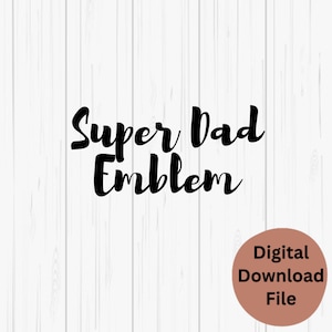 Dad SVG, Dad PNG, Super Dad Svg, Super Dad PNG, Digital Files for Dads, Super Dad Emblem Digital Files, Super Dad Emblem Digital Download