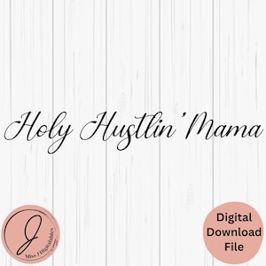 Santa Mãe Hustlin, Dia das Mães SVG, Religioso Cristão, Presente para Mãe, De Criança, png dxf pdf jpg, Corte a Laser, Artesanato, Arquivo Digital Cricut