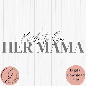 Hecha para ser su mamá, Día de la Madre SVG, Diversión atrevida, Regalo para mamá, Recién nacida, PNG, DXF, PDF, JPG, Corte láser, Manualidades, Archivos digitales Cricut