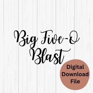 May include: Digital download file for a printable design that says "Big Five-O Blast" in a black cursive font on a white woodgrain background.