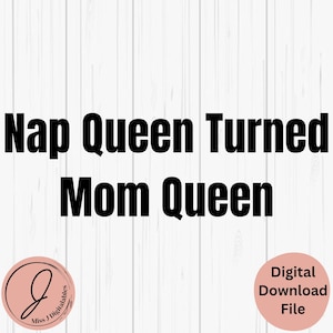 Nap Queen Turned Mom Queen, Moederdag SVG, Sassy Fun, cadeau voor moeder, van kind, png dxf pdf jpg, lasergesneden, ambacht, Cricut digitaal bestand