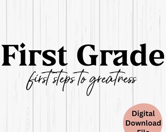 First Grade SVG, First Grade Svg, 1st Grade PNG, 1st Grade Digital File, Digital Files for Teachers, 1st Grade Teacher, 1st Grade Greatness