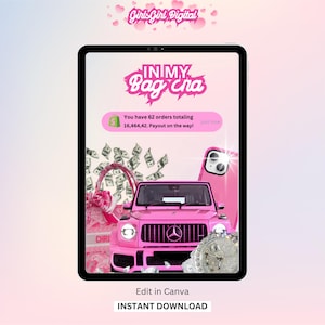 May include: A pink tablet screen displaying a pink car, a pink purse, and a pink phone. The text on the screen reads "IN MY Bag Era" and "You have 62 orders totaling 16,464.42. Payout on the way!" The text "Edit in Canva" and "INSTANT DOWNLOAD" is also displayed on the screen.
