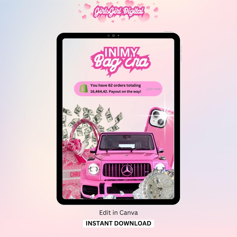 May include: A pink tablet screen displaying a pink car, a pink purse, and a pink phone. The text on the screen reads "IN MY Bag Era" and "You have 62 orders totaling 16,464.42. Payout on the way!" The text "Edit in Canva" and "INSTANT DOWNLOAD" is also displayed on the screen.
