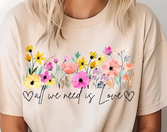 All We Need Is Love Floral Design, T-shirt PNG SVG (Digital Download)