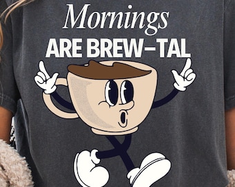 Mornings are Brew-tal Coffee T-shirt Design (PNG SVG)