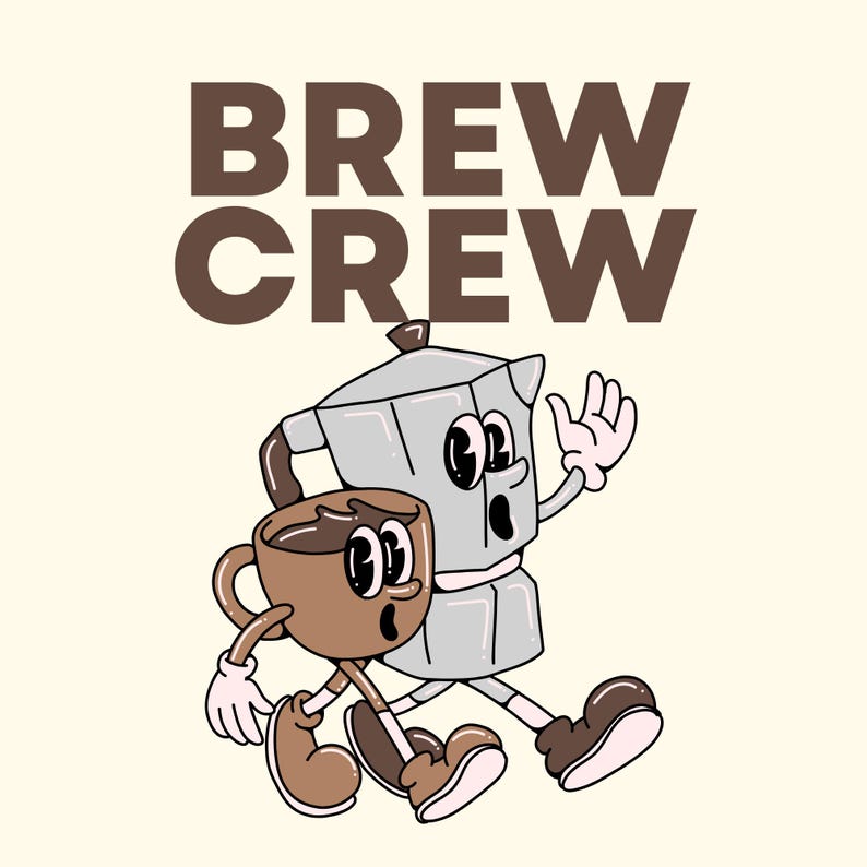 May include: A cartoon illustration featuring a coffee cup and a stovetop espresso maker with animated faces and limbs, walking together. The text "BREW CREW" is displayed above the characters in brown letters on a cream background.