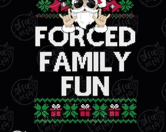 Forced Family Fun SVG, Forced Family Fun Shirt Png, Sarcastic Christmas Png, Christmas Party Png, Santa Png, Family Reunion Png