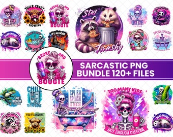 May include: A digital download of 120+ sarcastic PNG files featuring colorful illustrations of skeletons, animals, and text. The text includes phrases like "Broke and Bougie", "Stay Trashy", "Too Many Kids, Not Enough Caffeine", and "Splish Splash Your Opinion is Trash".