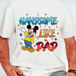 Handsome Like Dad Png, Father&#39;s Day Png, Mouse Dad Shirt, Gift For Dad Png, Dad Shirt Svg, Family Vacation, Family Matching, Best Mouse dad