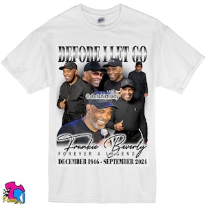 Frankie Beverly Shirt - Before I Let Go