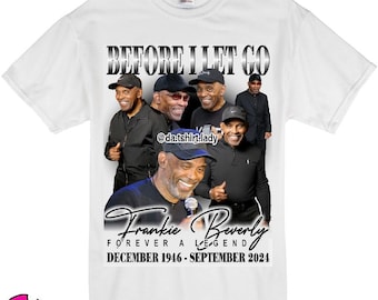 Frankie Beverly Shirt - Before I Let Go