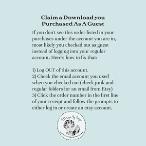May include: A light blue background with white text explaining how to claim a download purchased as a guest on Etsy. The text includes instructions to log out of the guest account, check the email account used for the purchase, and click the order number in the receipt to log in or create an Etsy account. The text is followed by a logo for "A Design By Angie" with a cartoon image of a woman with a scrub hat and a monkey.