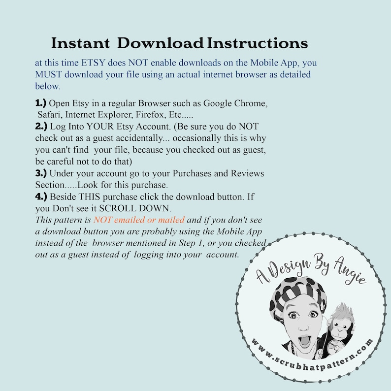 Puede incluir: Un fondo blanco con texto negro que explica c&oacute;mo descargar un archivo digital de Etsy. El texto dice "Instrucciones de descarga instant&aacute;nea" e incluye instrucciones sobre c&oacute;mo descargar un archivo de Etsy usando un navegador web. El texto tambi&eacute;n dice "Este patr&oacute;n NO se env&iacute;a por correo electr&oacute;nico ni por correo postal". Un logotipo circular con fondo blanco y texto negro dice "A Design By Angie" y "www.scrubhatpattern.com".