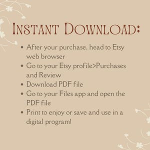 Op de afbeelding: Een beige achtergrond met bruine tekst die "INSTANT DOWNLOAD:" luidt, gevolgd door een lijst met instructies over hoe je een digitale aankoop van Etsy kunt downloaden. De instructies omvatten: Nadat je je aankoop hebt gedaan, ga je naar de Etsy-webbrowser. Ga naar je Etsy-profiel>Aankopen en beoordelingen. Download het PDF-bestand. Ga naar je Files-app en open het PDF-bestand. Print het uit om ervan te genieten of sla het op en gebruik het in een digitaal programma!