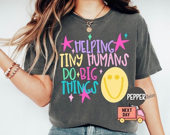 Comfort Color® Helping Tiny Humans Do Big Things Shirt, Inspirational Teacher Tee, Cute Preschool Elementary Educator Shirt, Teaching Life