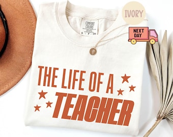 Comfort Colors® The Life of a Teacher Shirt, Back to School Teacher Shirt, New Teacher Gift, Teacher Appreciation, Elementary School Shirt