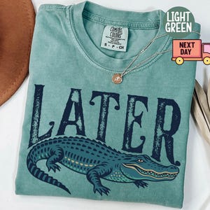 Comfort Colors® Later Gator Shirt, Distressed Later T-Shirt, Funny Alligator Shirt, Oversized Graphic Tee, Indie Shirt,Retro Crocodile Shirt