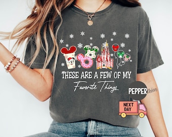 Comfort Colors® These Are a Few of my Favorite Things Disney Christmas Shirt, Christmas Gift, Disney Snacks Shirt, Christmas Castle Shirt
