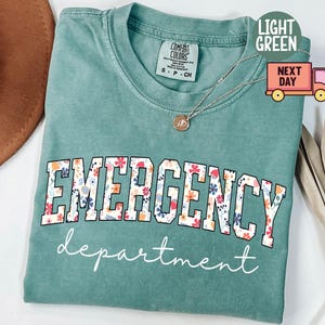 Comfort Colors® Flower Emergency Department T-Shirt, Trendy Nurse Shirt, Popular ED Outfit, Gifts for New Nurse, Woman Health Department Tee