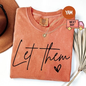 Comfort Colors® Let Them Shirt, Inspirational Shirt, Positive Saying Shirt, Mental Health Shirt, Inspirational Quotes Shirt, Self Love Gift