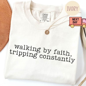 Comfort Colors® Walking by Faith Tripping Constantly, Christian Shirt, Inspirational Shirt, Minimal Christian Shirt for Women, Jesus Shirt