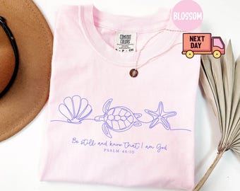 Comfort Colors® Be Still And Know That I Am God Shirt, Bible Verse Shirt, Christian Shirt, Seashell Shirt, Sea Turtle Shirt, Starfish Shirt