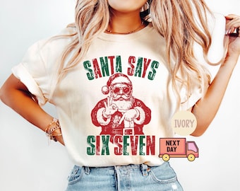 Comfort Colors® Santa Says Six Seven Shirt, Six Seven Christmas Shirt, 67 Xmas Meme Shirt, 67 Hands Christmas Shirt, Funny Christmas 67 Tee
